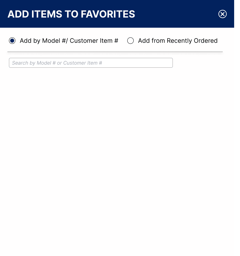 Add Items to Favorites modal: empty search by model number or customer item number